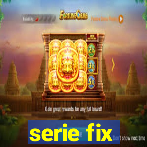 serie fix